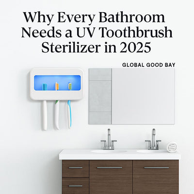 Why Every Bathroom Needs A UV Toothbrush Sterilizer In 2025